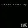 Moments Of Live In Sky