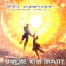 Dancing with Gravity