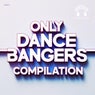 Only Dance Bangers Compilation