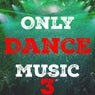 Only Dance Music, Vol. 3