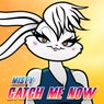 Catch Me Now