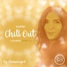 Super Chill Out Lounge, Pt. 1