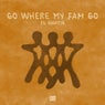 Go Where My Fam Go (Extended Mix)