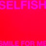 Selfish / Smile For Me