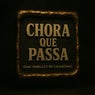 Chora Que Passa