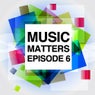 Music Matters - Episode 6