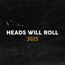 Heads Will Roll 2025
