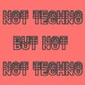 Not Techno, But Not Not Techno