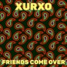 Friends Come Over