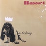 To Be King
