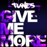 Give Me More