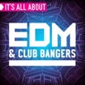 It's All About EDM & Club Bangers