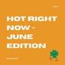Hot Right Now - June Edition
