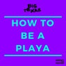 How To Be A Playa