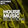 Nothing But... House Music Selections, Vol. 04