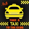 Take a Taxi to the Club