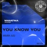 You Know You