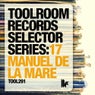 Toolroom Records Selector Series: 17 Manuel De La Mare