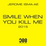 Smile When You Kill Me 2015