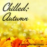 Chilled: Autumn (15 Autumn Chill Out Choons)