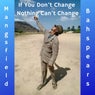 If You Don't Change Nothing Can't Change
