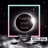 I Want Your Love (Radio Edit)