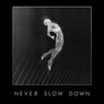 Never Slow Down