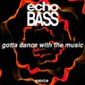 Gotta Dance With the Music
