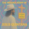The Miseducation of Jesus Quintana (Slowed + Reverb + Mood)