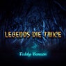 Legends Die Twice
