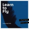Learn to Fly (Extended Mix)