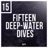 Fifteen Deep-Water Dives
