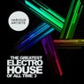 The Greatest Electro House Of All Time 3