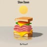 Slow Down