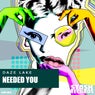 Needed You