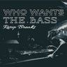 Who Wants the Bass
