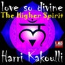 Love So Divine / The Higher Spirit