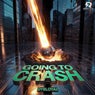GOING TO CRASH