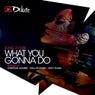 What You Gonna Do (Remixes)