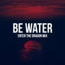 Be Water (Enter The Dragon Mix)