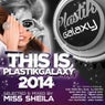This Is Plastik Galaxy 2014 MIxed By Miss Sheila