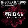 See the Trouble with Me (Nu Disco Mix)