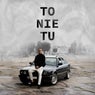 To Nie Tu