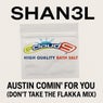 Austin Comin' For You (DON'T TAKE THE FLAKKA MIX)