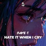Hate It When I Cry