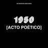 1950 [Acto Poetico]