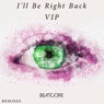 I'll Be Right Back (VIP)