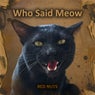 Who Said Meow