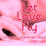 Let Love Fly (Songs For Valentine's Day)