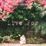 Live For